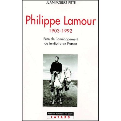 Philippe Lamour - Pere De L'amenagement Du Territoire