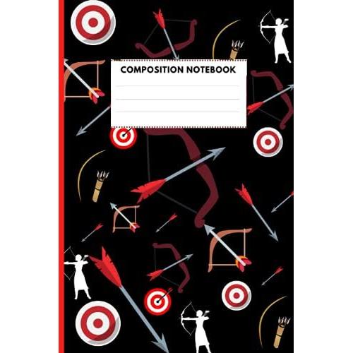 Collegeruled Notebook Archery: Archery Fan Composition Notebook Journal | 6"X9" Composition Notebook For Archery Player, Coach| Gift For Kids, Girls, ... School, College Students Who Loves Archery