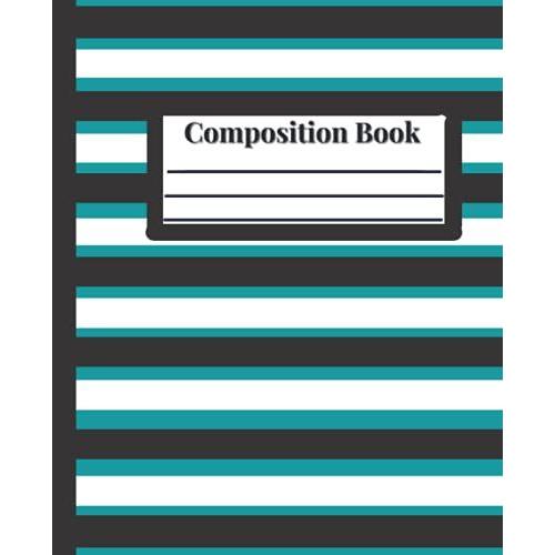 Composition Book: Striped Turquoise & Black Textbook, Wide Rule, Paperback, 7.5 X 9.25, 110 Pages, Matte Finish.