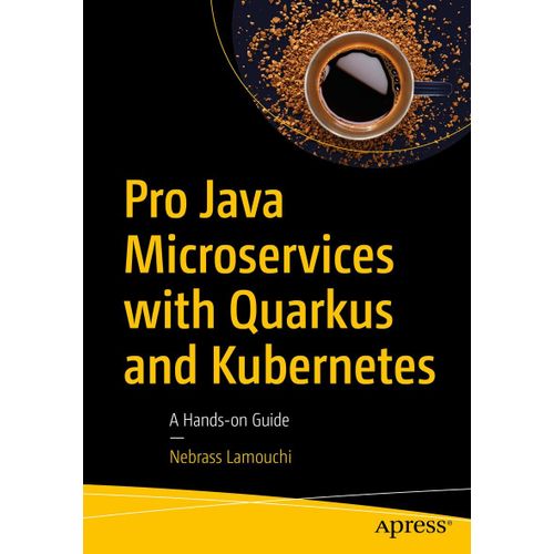 Pro Java Microservices With Quarkus And Kubernetes