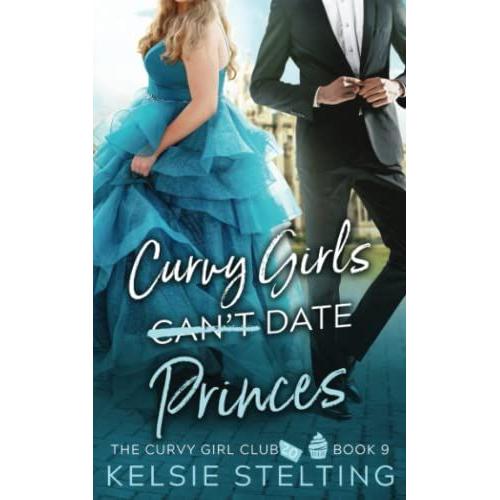 Curvy Girls Can't Date Princes (The Curvy Girl Club)