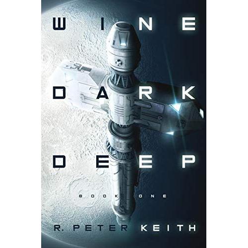 Wine Dark Deep: A Hard Science Fiction Space Opera - Book One