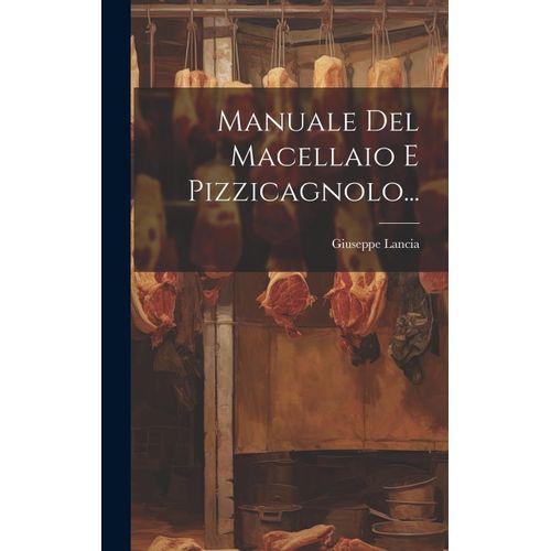 Manuale Del Macellaio E Pizzicagnolo...