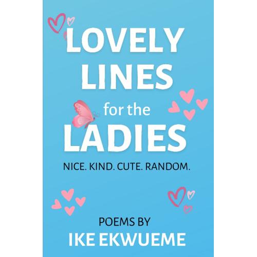 Lovely Lines For The Ladies: Nice. Kind. Cute. Random.