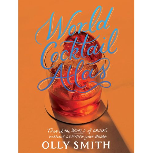 World Atlas Of Cocktails
