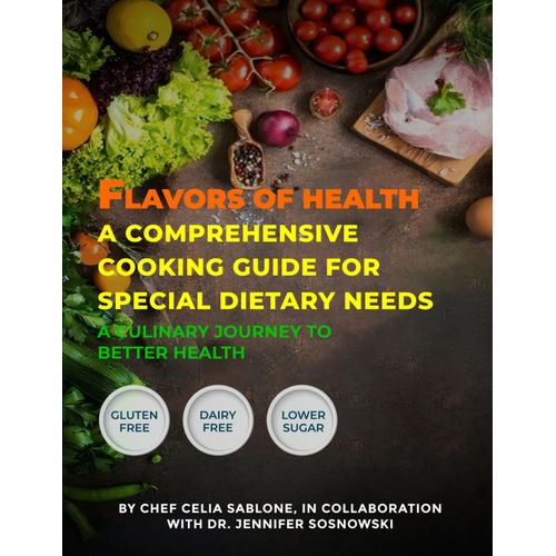 Flavors Of Health A Comprehensive Cooking Guide For Special Dietary Needs