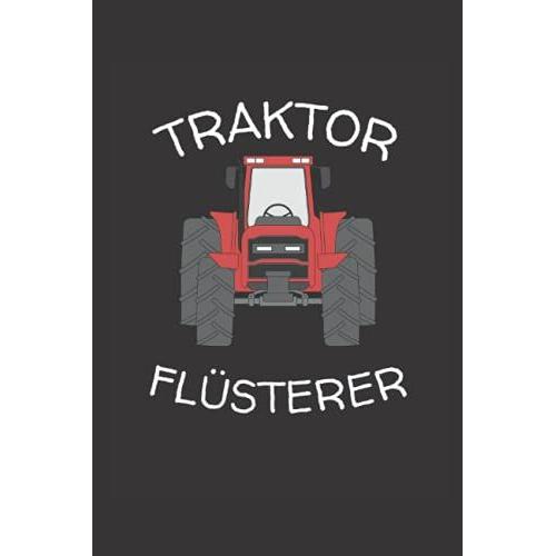 Traktor Flüsterer: A5 Notizbuch Für Jeden Traktorfahrer, Bauer, Farmer, Landwirt Und Bauern