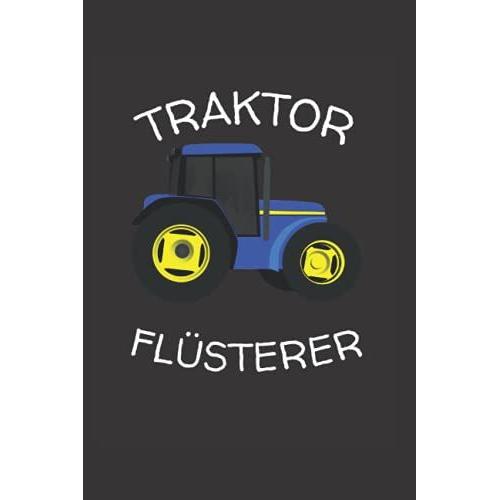 Traktor Flüsterer: A5 Notizbuch Für Jeden Traktorfahrer, Bauer, Farmer, Landwirt Und Bauern