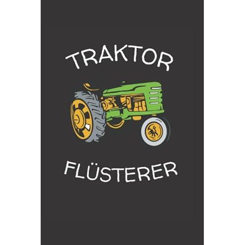 Traktor Flüsterer: A5 Notizbuch Für Jeden Traktorfahrer, Bauer, Farmer, Landwirt Und Bauern