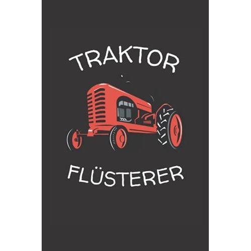 Traktor Flüsterer: A5 Notizbuch Für Jeden Traktorfahrer, Bauer, Farmer, Landwirt Und Bauern