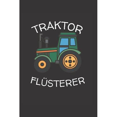 Traktor Flüsterer: A5 Notizbuch Für Jeden Traktorfahrer, Bauer, Farmer, Landwirt Und Bauern