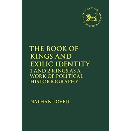 The Book Of Kings And Exilic Identity: 1 And 2 Kings As A Work Of Political Historiography