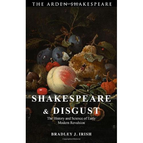 Shakespeare And Disgust: The History And Science Of Early Modern Revulsion