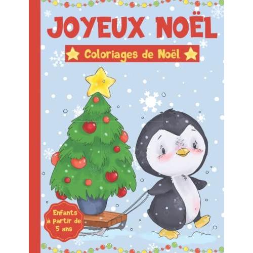 Joyeux Noël: Coloriages De Noël Pour Enfants À Partir De 5 Ans | Livre Coloriage Noël | Livre De Noël Enfant Avec Père Noël, Sapin, Cadeau, Rennes Etc...