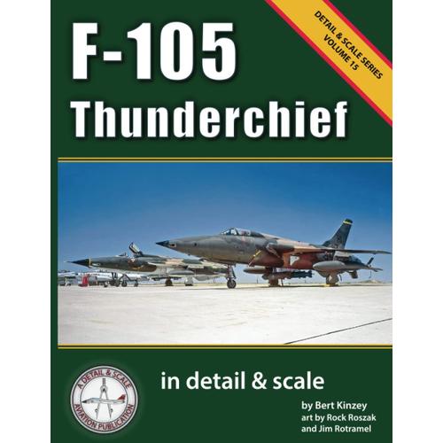 F-105 Thunderchief In Detail & Scale (Detail & Scale Series)