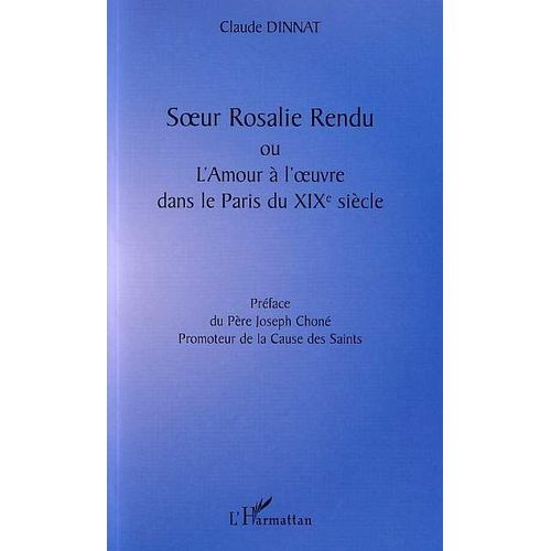 Soeur Rosalie Rendu Ou L'amour À L'oeuvre Dans Le Paris Du Xixe Siècle