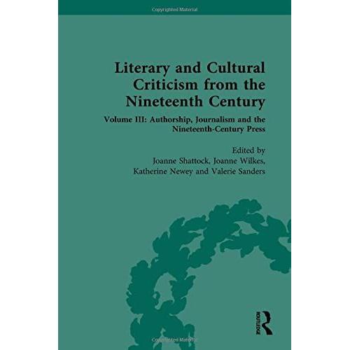 Literary And Cultural Criticism From The Nineteenth Century: Volume Iii: Authorship, Journalism And The Nineteenth-Century Press