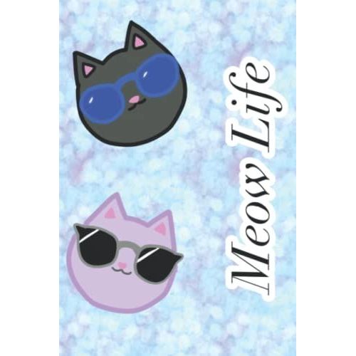Cat Meow Life Journal Notebook 6x9: Meow Life Journal