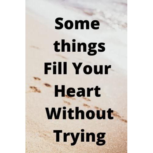 Some Things Fill Your Heart Without Trying