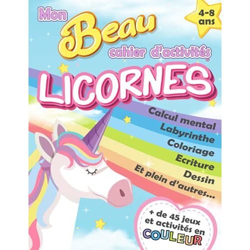 Mon Beau Cahier D'activités Licornes: Cahier D'activités Et D'exercices Ludique Pour Enfants De 4 Ans À 8 Ans (Maternelle, Cp) En Couleur - Apprendre ... Labyrinthe, Calcul Mental, Dessin...