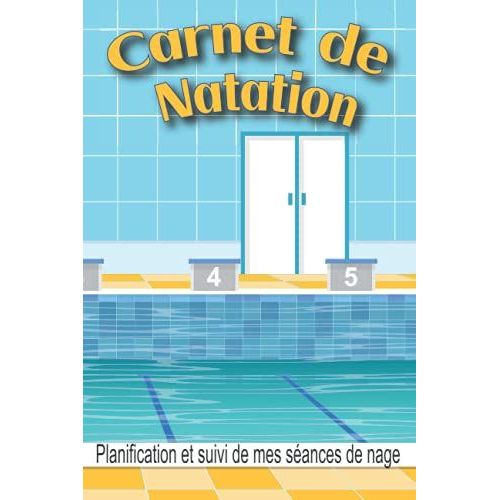Carnet De Natation: Planification Et Suivi De Mes Séances De Nage