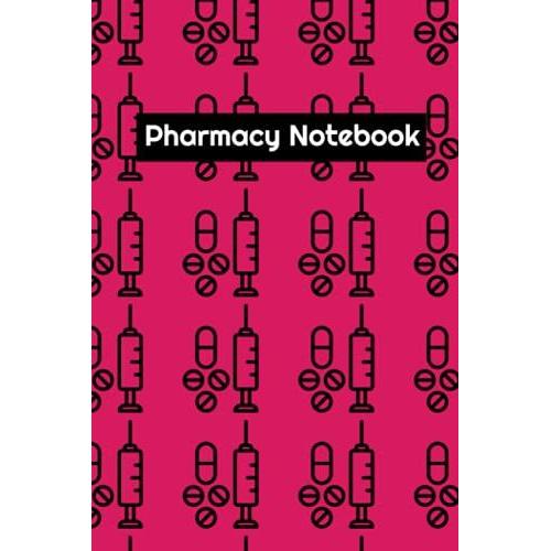 Pharmacy Notebook: Notebook For Pharmacy Student, Pharmacy School, Pharmacy Technician, Pharmacist, Graduation Gift (Size 6x9 College Ruled)