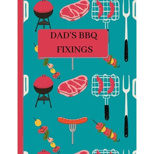 Dad's Bbq Fixings: For The Man Who Loves Working His Grill