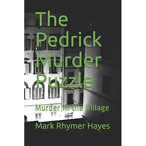 The Pedrick Murder Puzzle: Murder In The Village