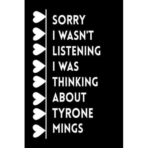 Sorry I Wasn't Listening I Was Thinking About Tyrone Mings: (6x9) 120 Pages, Tyrone Mings Funny Notebook, Journal For Writing Notes / A Perfect Gift For Tyrone Mings Lovers / Birthday Gifts