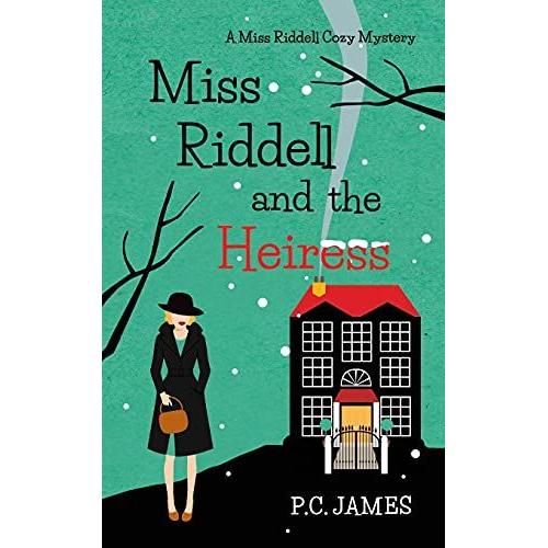 Miss Riddell And The Heiress: An Amateur Female Sleuth Historical Cozy Mystery