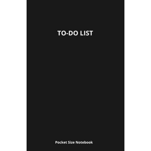 To Do List Notebook: Easy Daily Planner To Organize Your Tasks And Boosts Productivity - 120 Pages To-Do Lists With 3 Top Priorities Check Boxes And Notes Section Pocket Size Journal For Work,Students