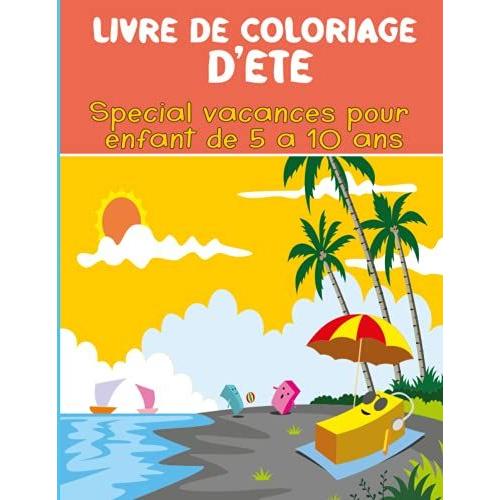 Livre De Coloriage D'été: Spécial Vacances Pour Enfant De 5 À 10 Ans