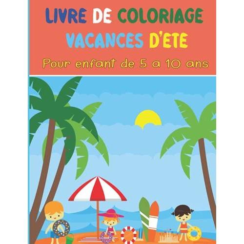Livre De Coloriage Vacances D'été: Pour Enfant De 5 À 10 Ans