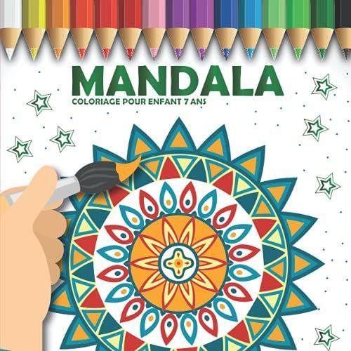 Coloriage Mandala Enfant 7 Ans: 40 Jolies Dessin De Mandalas À Colorier  Pour Enfant, garcon et fille ( Mandala Fleurs, Mandala Indien,.), cahier  coloriage mandala enfant 7 ans, anti stress mandala