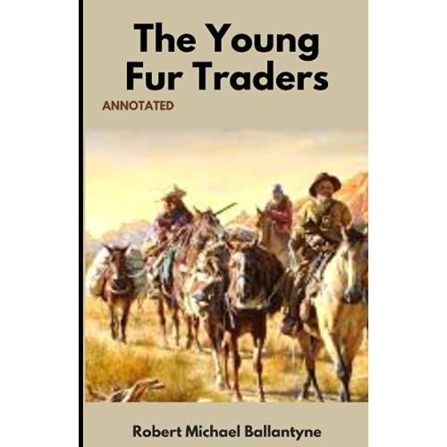 The Young Fur Traders (Annotated)