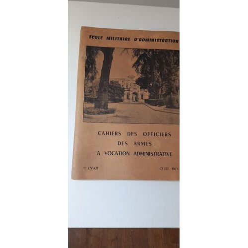 Ecole Militaire D'administration : Cahiers Des Officiers Des Armes À Vocation Administrative. Dossier N° 2 Cycle 1971-1972