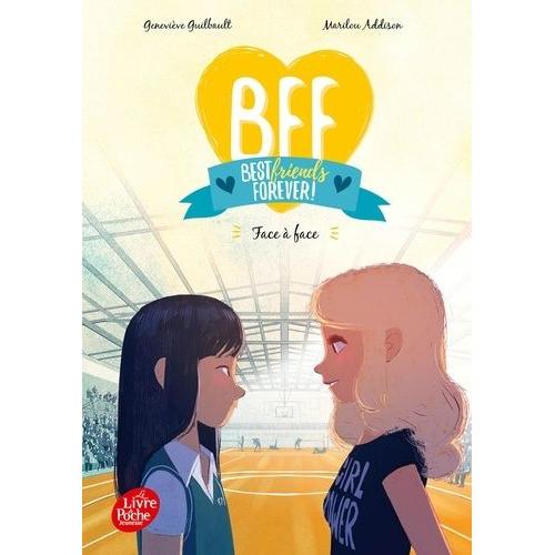 Bff Best Friends Forever! Tome 2 - Face À Face