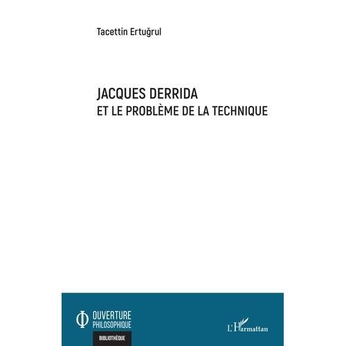 Jacques Derrida Et Le Problème De La Technique