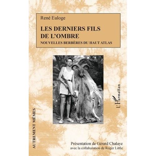 Les Derniers Fils De L'ombre - Nouvelles Berbères Du Haut Atlas