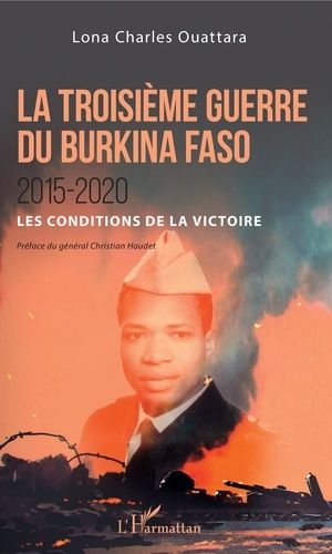 La Troisième Guerre Du Burkina Faso 2015-2020 - Les Conditions De La Victoire