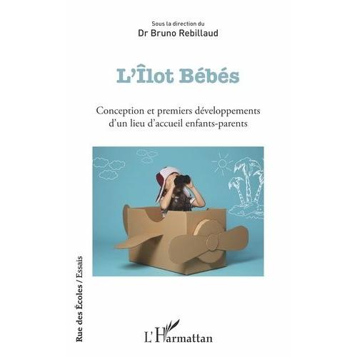 L'îlot Bébés - Conception Et Premiers Développements D'un Lieu D'accueil Enfants-Parents