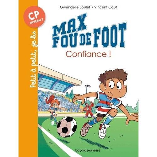 Max Fou De Foot - Confiance !