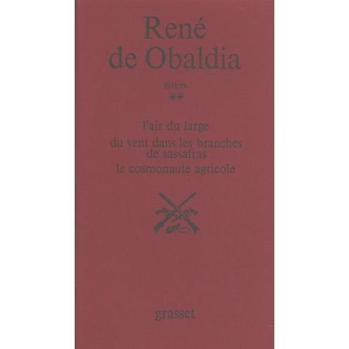 Théâtre / René De Obaldia Tome 2 - L'air Du Large - Du Vent Dans Les Branches De Sassafras - Le Cosmonaute Agricole