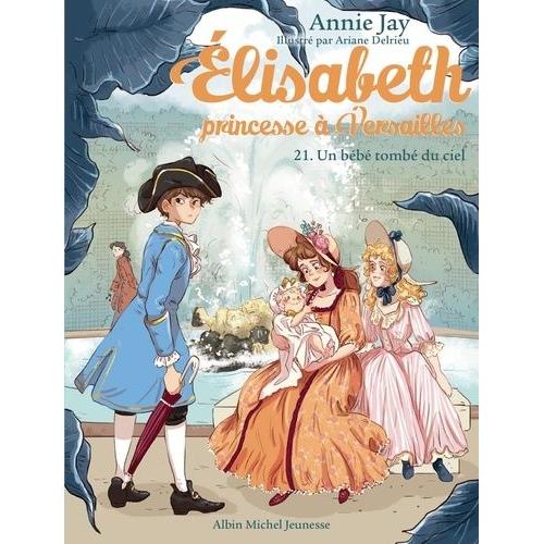 Elisabeth, Princesse À Versailles Tome 21 - Un Bébé Tombe Du Ciel