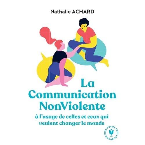 La Communication Nonviolente À L'usage De Ceux Qui Veulent Changer Le Monde