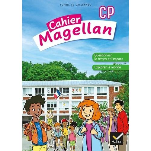 Cahier Magellan Cp - Questionner Le Temps Et L'espace, Explorer Le Monde