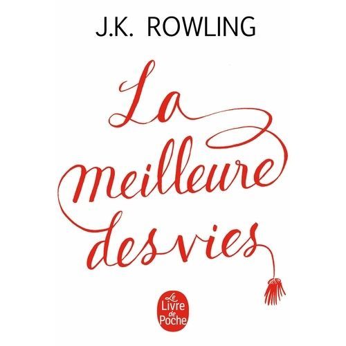La Meilleure Des Vies - Des Bienfaits Insoupçonnés De L'échec Et De L'importance De L'imagination