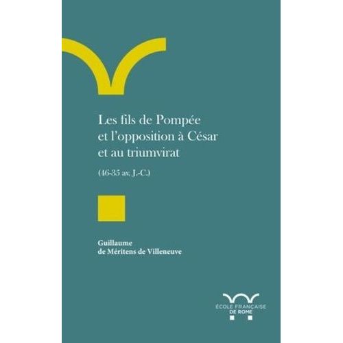 Les Fils De Pompée Et L'opposition À César Et Au Triumvirat (46-35 Av - J.-C.)
