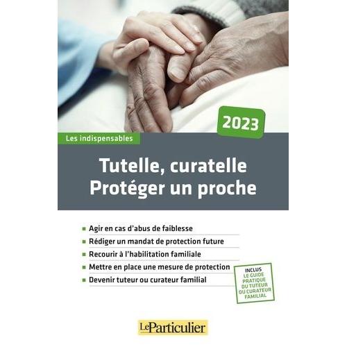 Tutelle, Curatelle - Protéger Un Proche