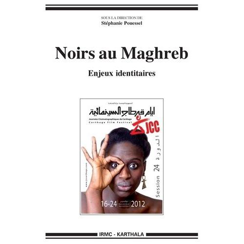 Noirs Au Maghreb - Enjeux Identitaires